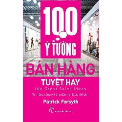 100 Ý Tưởng Bán Hàng Tuyệt Hay - Patrick Forsyth 115966