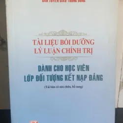 Tài liệu bồi dưỡng lý luận chính trị dành cho học viên lớp đối tượng kết nạp Đảng