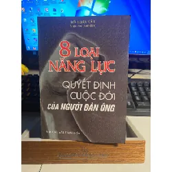 8 Loại năng lực quyết định cuộc đời người đàn ông- Mã Văn Ngân- NXB Thanh Hoá- sách lưu kho mới 95% STB577 Blogmeo 27525