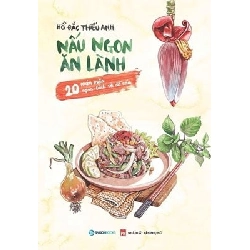 Nấu ngon ăn lành - 20 món mặn ngon - lành và dễ nấu - Hồ Đắc Thiếu Anh2017 New 100% HCM.PO 32373