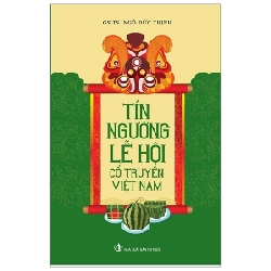 Tín Ngưỡng Lễ Hội Cổ Truyền Việt Nam - GS TS Ngô Đức Thịnh