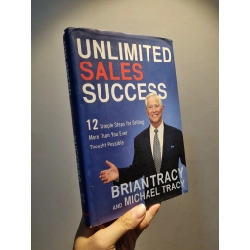 UNLIMITED SALES SUCCESS : 12 Simple Steps For Selling More Than You Ever Thought Possible - Brian Tracy and Michael Tracy