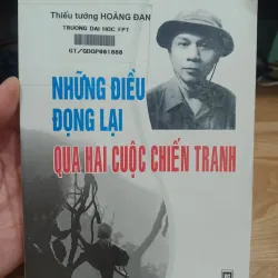 Những điều còn đọng lại qua hai cuộc chiến tranh - Tướng Hoàng Đan
