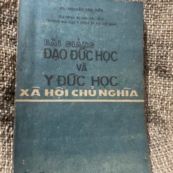 BÀI GIẢNG ĐẠO ĐỨC HỌC VÀ  Y ĐỨC HỌC XÃ HỘI CHỦ NGHĨA