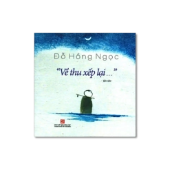 Về thu xếp lại… - Đỗ Hồng Ngọc