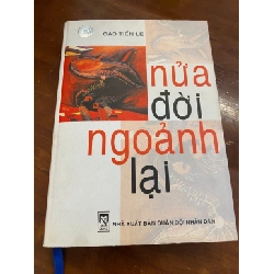 [Phiên Chợ Sách Cũ] Nửa Đời Ngoảnh Lại (bìa cứng) 2004 - Cao Tiến Lê Giá-NxB Quân Đội ND 0506