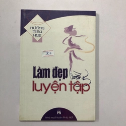 LÀM ĐẸP BẰNG LUYỆN TẬP  - sách in màu, giấy bóng  - 80 trang, nxb: 2004