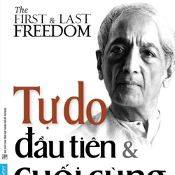 Tự Do Đầu Tiên Và Cuối Cùng - J. Krishnamurti (KINH ĐIỂN) 292235