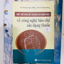 MỘT SỐ VẤN ĐỀ CƠ BẢN VÀ HIỆN ĐẠI VỀ CÔNG NGHỆ BÀO CHẾ CÁC DẠNG THUỐC - TS HOÀNG NGỌC BẰNG