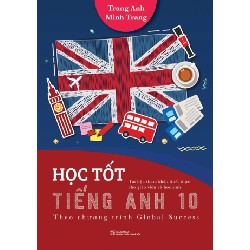Học tốt Tiếng Anh 10 Theo chương trình Global Success T1 (HH) Mới 100% HCM.PO Độc quyền - Ngoại ngữ 150928