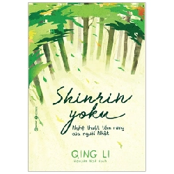 Shinrin yoku Nghệ thuật tắm rừng của người Nhật - Qing Li 2019 New 100% HCM.PO