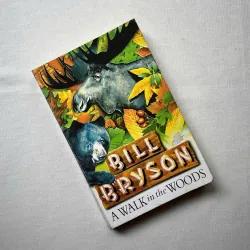 A Walk in the Woods: Rediscovering America on the Appalachian Trail - Bill Bryson