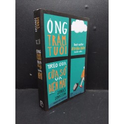 Ông Trăm Tuổi Trèo Qua Cửa Sổ Và Biến Mất mới 90% bẩn nhẹ 2019 HCM2606 Jonas Jonasson VĂN HỌC