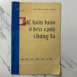 Bác luôn luôn ở bên cạnh chúng ta - Nguyễn Khánh Toàn 1023349