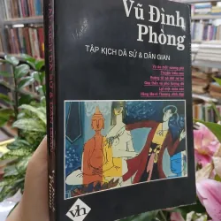 TẬP KỊCH DÃ SỬ & DÂN GIAN - VŨ ĐÌNH PHÒNG