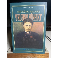 Thế Kỷ XXI Nhìn Về Trương Vĩnh Ký- Nhiều tác giả- NXB Hồng Đức 2017- Sách lưu kho mới 90% STB1429
