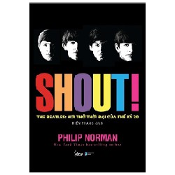 Shout! The Beatles- Hơi Thở Thời Đại Của Thế Kỷ 20 - Philip Norman 146258