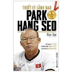 Triết Lý Lãnh Đạo Park Hang Seo - Han Jun