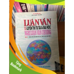 (TẶNG BOOKMARK) Luận Văn 12 Luyện Thi Tú Tài & Đại Học: Nghị Luận Văn Chương (Tập 2) - Bùi Thức Phước 1997 Tham khảo - luyện thi RBK-AK1T2