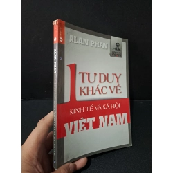 Một tư duy khác về kinh tế và xã hội Việt Nam mới 80% bẩn bìa, ố nhẹ, tróc gáy 2014 Alan Phan HCM1804 KINH TẾ - TÀI CHÍNH - CHỨNG KHOÁN Blogmeo 27525