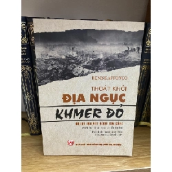 Thoát khỏi địa ngục Khmer Đỏ hồi ký của một người còn sống- Denise Affonco- Sách mới