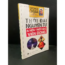 [Sách Cũ SCGR] Thời đại nguyên tử và nền triết học viễn đông mới 80% bẩn nhẹ, lỗi trang 2016 George Ohsawa HCM3004 KHOA HỌC ĐỜI SỐNG