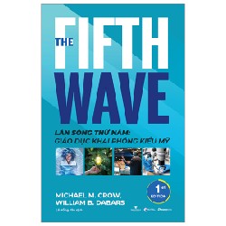 Làn Sóng Thứ Năm: Giáo Dục Khai Phóng Kiểu Mỹ - Michael M. Crow, William B. Dabars 136921