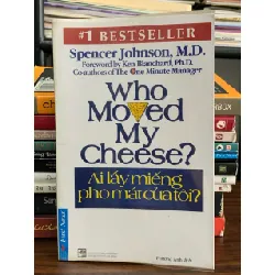 Ai lấy miếng pho mát của tôi? (Who Moved My Cheese?) – Spencer Johnson 576579