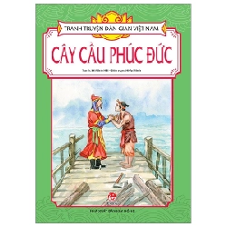 Tranh Truyện Dân Gian Việt Nam - Cây Cầu Phúc Đức - Lê Minh Hải, Hiếu Minh (Mới 100%) Truyện thiếu nhi, NXB Kim Đồng - SÁCH ĐẠI HỌC