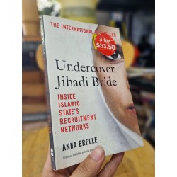 UNDERCOVER JIHADI BRIDE : INSIDE ISLAMIC STATE'S RECRUITMENT NETWORKS (Anna Erelle)