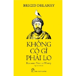 (TẶNG BOOKMARK) Không có gì phải lo - Brigid Delaney - 2025 - kỹ năng quản lý, Kỹ năng sống