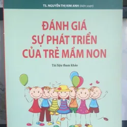 Đánh Giá Sự Phát Triển Của Trẻ Mầm Non - TS. Nguyễn Thị Kim Anh