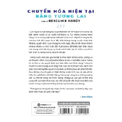 Chuyển Hóa Hiện Tại Bằng Tương Lai - TS. Benjamin Hardy 286688