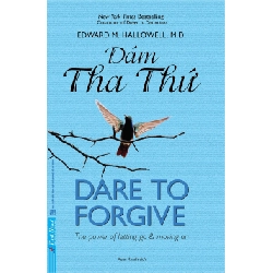 Dám Tha Thứ - Dare to Forgive 2020 - Edward M. Hallowell, M.D. New 100% HCM.PO 33525