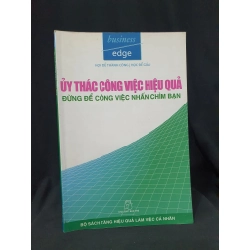 ỦY THÁC CÔNG VIỆC HIỆU QUẢ ĐỪNG ĐỂ CÔNG VIỆC NHẤN CHÌM BẠN MỚI 80% 2004 HSTB.HCM205 BUSINESS EDGE SÁCH QUẢN TRỊ 163534