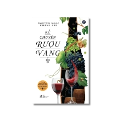 Kể chuyện rượu vang - Nguyễn Ngọc Khánh Chi
