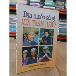 Bạn muốn sống một trăm tuổi?