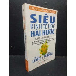 Siêu Kinh Tế Học Hài Hước Steven D. Levitt & Stephen J. Dubner mới 90% bẩn nhẹ HCM0605 kinh tế học Rebooks.vn