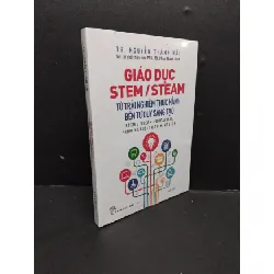 [Sách Cũ SCGR] Giáo dục Stem/Steam Từ Trải Nghiệm Thực Hành Đến Tư Duy Sáng Tạo mới 100% HCM0107 KỸ NĂNG