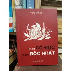 Biến cô độc thành độc nhất - Hoàng Chí Kiên (Thuận Minh dịch)