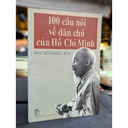 100 CÂU NÓI VỀ DÂN CHỦ CỦA HỒ CHÍ MINH - NGUYỄN KHẮC MAI