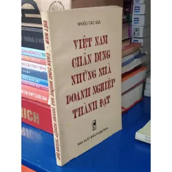 Việt Nam Chân Dung Những Nhà Doanh Nghiệp Thành Đạt - Nhiều tác giả 572215