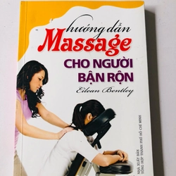 HƯỚNG DẪN MASSAGE CHO NGƯỜI BẬN RỘN  - 182 trang, nxb: 2011