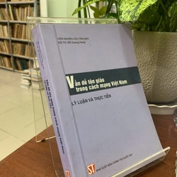 VẤN ĐỀ TÔN GIÁO TRONG CÁCH MẠNG VIỆT NAM: LÝ LUẬN VÀ THỰC TIỄN