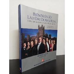 Biên Niên Ký Lâu Đài Downton - Một Kỷ Nguyên Mới (2013) - Jessica Fellowes, Matthew Sturgis Mới 90% HCM.ASB1103 74977