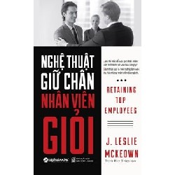 Nghệ Thuật Giữ Chân Nhân Viên Giỏi - J. Leslie McKeown