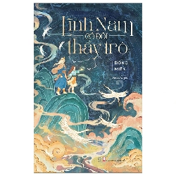 Lĩnh Nam Có Đôi Thầy Trò - Đồng Miên - LINHLANBOOKS - Sách Văn học