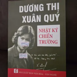 NHẬT KÝ CHIẾN TRƯỜNG - DƯƠNG THỊ XUÂN QUÝ