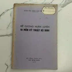 Đề cương huấn luyện 10 môn kỹ thuật bộ binh (Cục Quân huấn, 1972) 989903