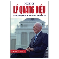 Hồi Ký Lý Quang Diệu - Tập 2: Từ Thế Giới Thứ Ba Vươn Lên Thứ Nhất - Lý Quang Diệu 294175